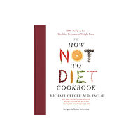 Flatiron Books The How Not to Diet Cookbook (inbunden, eng)