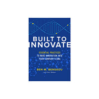 McGraw-Hill Education Built to Innovate: Essential Practices to Wire Innovation into Your Company’s DNA (inbunden, eng)