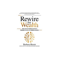 McGraw-Hill Education Rewire for Wealth: Three Steps Any Woman Can Take to Program Her Brain for Financial Success (inbunden, eng)