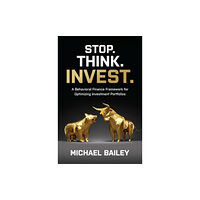 McGraw-Hill Education Stop. Think. Invest.: A Behavioral Finance Framework for Optimizing Investment Portfolios (inbunden, eng)