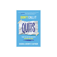 McGraw-Hill Education Don't Call It Quits: Turn the Job You Have into the Job You Love (inbunden, eng)