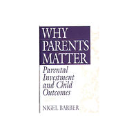 Bloomsbury Publishing PLC Why Parents Matter (inbunden, eng)