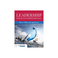 Jones and Bartlett Publishers, Inc Leadership for Health Professionals: Theory, Skills, and Applications (häftad, eng)