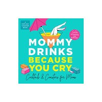 Castle Point Books Mommy Drinks Because You Cry (bok, board book, eng)