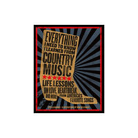 Castle Point Books Everything I Need To Know I Learned From Country Music (inbunden, eng)