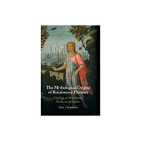 Cambridge University Press The Mythological Origins of Renaissance Florence (inbunden, eng)