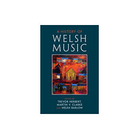 Cambridge University Press A History of Welsh Music (inbunden, eng)