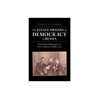 Cambridge University Press The Estate Origins of Democracy in Russia (inbunden, eng)