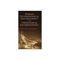 Cambridge University Press Human Technological Enhancement and Theological Anthropology (inbunden, eng)