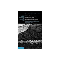 Cambridge University Press When Environmental Protection and Human Rights Collide (inbunden, eng)