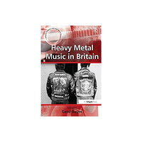 Taylor & francis ltd Heavy Metal Music in Britain (häftad, eng)