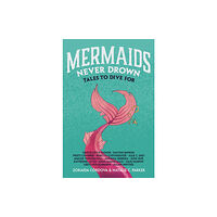 St Martin's Press Mermaids Never Drown (inbunden, eng)