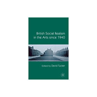 Palgrave macmillan British Social Realism in the Arts since 1940 (häftad, eng)