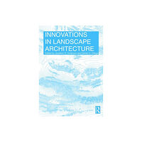 Taylor & francis ltd Innovations in Landscape Architecture (häftad, eng)