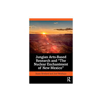 Taylor & francis ltd Jungian Arts-Based Research and "The Nuclear Enchantment of New Mexico" (häftad, eng)