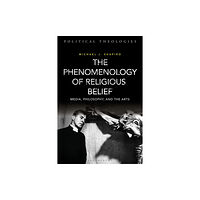 Bloomsbury Publishing PLC The Phenomenology of Religious Belief (inbunden, eng)