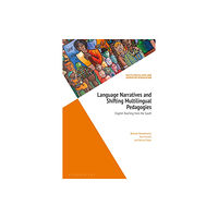 Bloomsbury Publishing PLC Language Narratives and Shifting Multilingual Pedagogies (inbunden, eng)