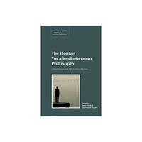 Bloomsbury Publishing PLC The Human Vocation in German Philosophy (inbunden, eng)