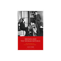 Bloomsbury Publishing PLC Britain and the Weimar Republic (häftad, eng)