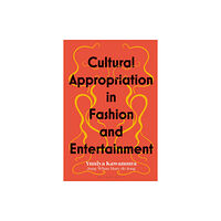 Bloomsbury Publishing PLC Cultural Appropriation in Fashion and Entertainment (inbunden, eng)