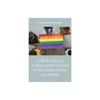 Bloomsbury Publishing PLC LGBTQ+ History in High School Classes in the United States since 1990 (inbunden, eng)