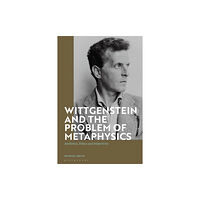 Bloomsbury Publishing PLC Wittgenstein and the Problem of Metaphysics (häftad, eng)