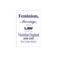 Bloomsbury Publishing PLC Feminism, Marriage and the Law in Victorian England, 1850-95 (häftad, eng)