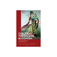 Bloomsbury Publishing PLC Classical Theism and Buddhism (inbunden, eng)