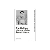 Bloomsbury Publishing PLC The Hidden History of the Smock Frock (häftad, eng)