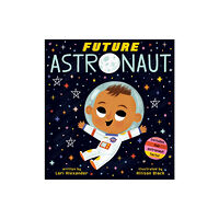 Scholastic US Future Astronaut (Future Baby Boardbooks) (bok, board book, eng)