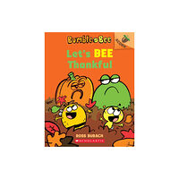 Scholastic Inc. Let's Bee Thankful (Bumble and Bee #3) (häftad, eng)