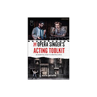 Bloomsbury Publishing PLC The Opera Singer's Acting Toolkit (häftad, eng)