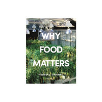 Bloomsbury Publishing PLC Why Food Matters (inbunden, eng)