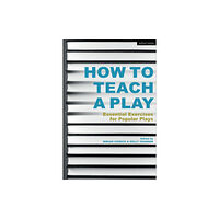 Bloomsbury Publishing PLC How to Teach a Play (häftad, eng)