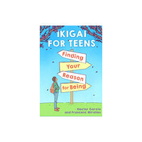 Scholastic Inc. Ikigai for Teens: Finding Your Reason for Being (inbunden, eng)