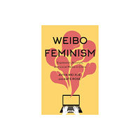 Bloomsbury Publishing PLC Weibo Feminism (häftad, eng)