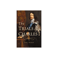 Bloomsbury Publishing PLC The Trials of Charles I (häftad, eng)