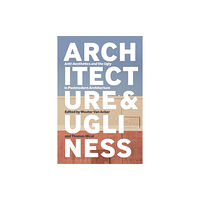 Bloomsbury Publishing PLC Architecture and Ugliness (häftad, eng)