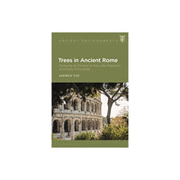 Bloomsbury Publishing PLC Trees in Ancient Rome (inbunden, eng)