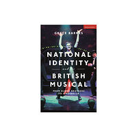 Bloomsbury Publishing PLC National Identity and the British Musical (inbunden, eng)