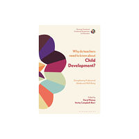 Bloomsbury Publishing PLC Why Do Teachers Need to Know About Child Development? (inbunden, eng)