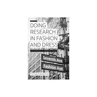 Bloomsbury Publishing PLC Doing Research in Fashion and Dress (häftad, eng)