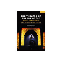 Bloomsbury Publishing PLC The Theatre of Rupert Goold (häftad, eng)