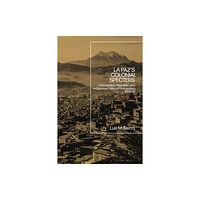 Bloomsbury Publishing PLC La Paz's Colonial Specters (inbunden, eng)