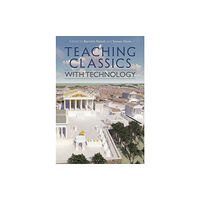 Bloomsbury Publishing PLC Teaching Classics with Technology (häftad, eng)