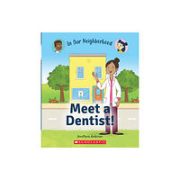 Scholastic Inc. Meet a Dentist! (In Our Neighborhood) (inbunden, eng)