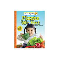 Scholastic Inc. Plants We Eat (Be an Expert!) (häftad, eng)