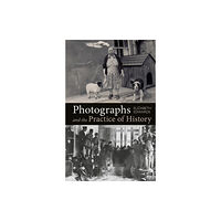 Bloomsbury Publishing PLC Photographs and the Practice of History (häftad, eng)