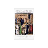 Bloomsbury Publishing PLC Suffrage and the Arts (häftad, eng)