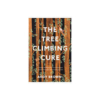 Bloomsbury Publishing PLC The Tree Climbing Cure (häftad, eng)